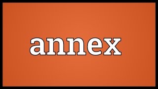 Annex Meaning [upl. by Columbus]