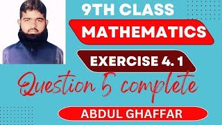 9th class mathematics chapter 4 exercise 41 question 5 complete [upl. by Acila]