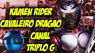 CURIOSIDADES DE KAMEN RIDER CAVALEIRO DRAGÃO CANAL TRIPLO G [upl. by Frissell]