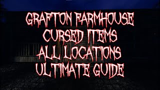 Grafton Farmhouse Cursed Possessions Ultimate Guide [upl. by Aicirtel332]