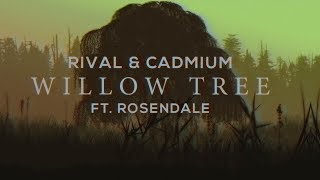 Rival x Cadmium  Willow Tree ft Rosendale Lyric Video [upl. by Eiramac]