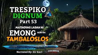 AGIMAT NG TRESPIKO DIGNUM PART 53  KA EMONG  ANTINGERO STORY Narrated By Sir Karl [upl. by Fernand]