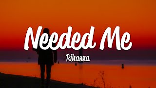 Rihanna  Needed Me Lyrics [upl. by Nwahsit]