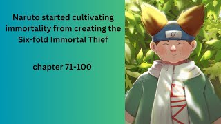 Naruto started cultivating immortality from creating the Sixfold Immortal Thief chapter 71100 [upl. by Weinshienk]