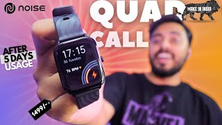 Noise Quad Call  Best Bluetooth Calling Smartwatch 1499  Review after 5 days usage [upl. by Behrens]