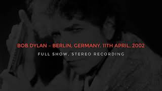 Bob Dylan — Berlin Germany 11th April 2002 [upl. by Asirrac]