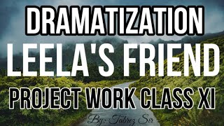 Dramatization of Leelas Friend ☺️  Class XI Project Work  Pdf  Rs 99  By Tabrez Sir [upl. by Ateuqram162]