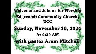 Edgecomb Community Church Sunday November 10 2024 [upl. by Portwine]