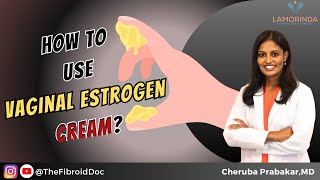 How to use Vaginal Estrogen Cream  TheFibroidDoc  Dr Cheruba Prabakar [upl. by Yebloc]