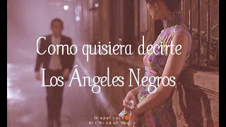 Como quisiera decirte  Los Ángeles Negros Germaín de la Fuente letra  lyrics HQ 🍊 [upl. by Ramirol]