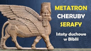 Metatron Cheruby Serafy ISTOTY DUCHOWE w Biblii cz 2 [upl. by Hansel]