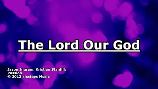 The Lord Our God  Passion  Lyrics [upl. by Douville]