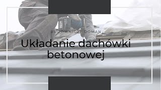 Układanie dachówki betonowej Łacenie układanie dachówki cz2 Dachówka betonowa  cementowa [upl. by Noissap161]