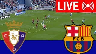 🔴LIVE Osasuna vs Barcelona  LaLiga 2425  Match Live Today [upl. by Beulah]