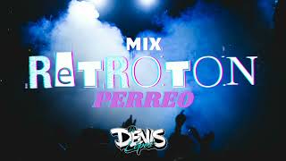 🔥​MIX RETROTON PERREO ❌​ DJ DENIS LOPEZ🔥​ [upl. by Dotty]