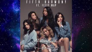 Fifth Harmony  All in my head flex ft Fetty Wap audio [upl. by Novak]