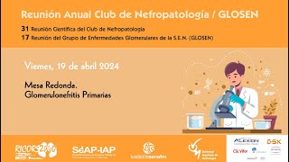 Reunión anual club nefropatología  GLOSEN 2024  MESA REDONDA GLOMERULONEFRITIS PRIMARIAS [upl. by Anwahsar]