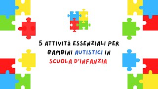 5 Attività Essenziali per Bambini Autistici in Scuola dInfanzia  Autismo e Didattica [upl. by Ailsa]