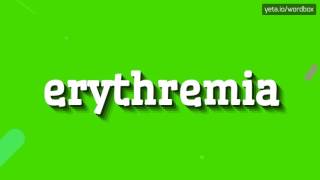 HOW TO PRONOUNCE ERYTHREMIA erythremia [upl. by Erika861]