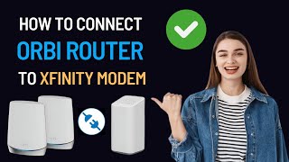 How to Connect Orbi Router to Xfinity Modem [upl. by Talbott]