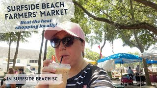 Tuesday Shopping at the Surfside Beach Farmers Market [upl. by Billie]