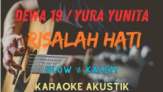 RISALAH HATI  YURA YUNITA  DEWA 19 Karaoke Akustik Slow  Kalem [upl. by Rramed]