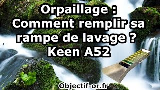 Orpaillage  Comment remplir son sluice  Keen A52 [upl. by Kalk]