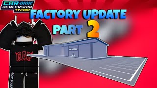 Factory Update Part 2  Car Dealership Tycoon  Roblox 2024 [upl. by Ahtiek362]