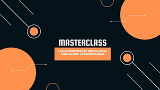 Masterclass quotLas 10 principales ventajas de digitalizar la inmobiliariaquot [upl. by Nnilsia756]