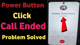 Power Button click call ended problem solve  Power button par click karte hi call cut jata hai [upl. by Nahsar]