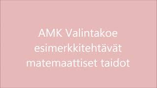 AMK Valintakoe esimerkkitehtävät 3 ja 4 matemaattiset taidot [upl. by Enilraep527]