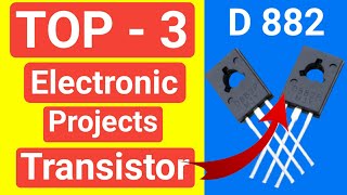 TOP 3 Electronic Projects Using D 882 Transistor  SamarExperiment [upl. by Edgar]