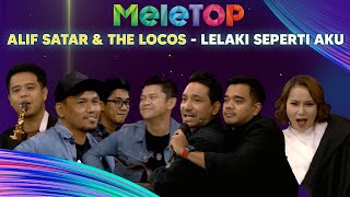 Alif Satar amp The Locos  Lelaki Seperti Aku  MeleTOP  Zizan amp Kak Lina [upl. by Hudis]