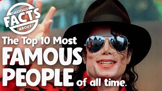 The Top 10 Most Famous People of all time [upl. by Carbrey]