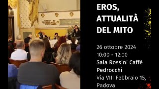 Eros attualità del mito  Padova 26 ottobre 2024 [upl. by Baniaz]