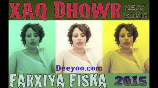 FARXIYA FISKA HEES CUSUB XAQ DHOWR 2015 BY DEEYOO [upl. by Oznole]