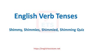 English Verb Tenses Shimmy Shimmies Shimmied Shimming Quiz [upl. by Eintrok]