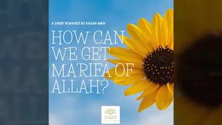 How Can We Get Maarifah of Allah SWT [upl. by Einaoj329]