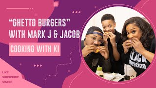 Cooking with Ki  quotGhetto Burgersquot with Mark J amp Jacob [upl. by Phillips]