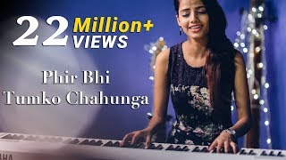 Phir Bhi Tumko Chahunga  Half Girlfriend  Female Cover Version by Ritu Agarwal [upl. by Atikcir]