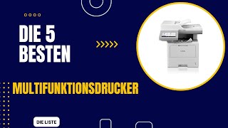 Die 5 Besten Multifunktionsdrucker 2024 [upl. by Neellek278]