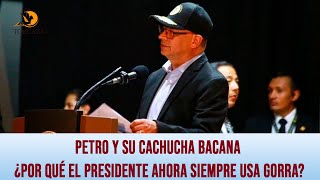 Petro y su cachucha bacana  ¿Por qué el presidente ahora siempre usa gorra [upl. by Aneek]