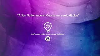 Fiorentina il CNB di Luca Calamai quot A San Gallo lancerei Quarta nel ruolo di playquot [upl. by Audy]