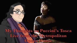 My Thoughts on Puccinis Tosca Live from the Metropolitan Opera House [upl. by Ettenyar]