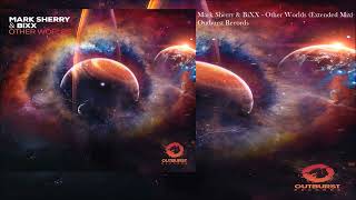 Mark Sherry amp BiXX  Other Worlds Extended Mix [upl. by Philps494]