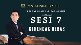 Kitab Kejadian Sesi 7  Kehendak Bebas  Pdt Dr Ir Wignyo Tanto MM MTh [upl. by Trygve]