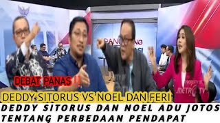 DEBAT PANAS‼️DEDDY SITORUS VS NOEL❗deddy sitorus dan noel adu jotos tentang perbedaan pendapat [upl. by Ecirtac]