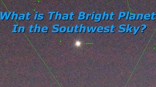 What is that Bright Planet in the Southwest Sky [upl. by Port]