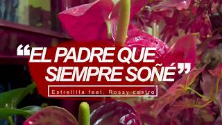 Estrellita feat Rossy Castro  El Padre que Siempre SoÃ±Ã©  Vol 16 [upl. by Patrice]