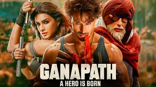 Ganapath A Hero Is Born Full Movie  Tiger Shroff  Amitabh Bachchan  Kriti Sanon  Facts amp Review [upl. by Rosemarie]